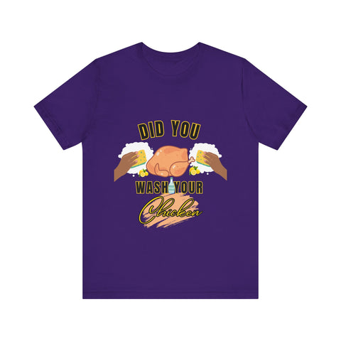 Did you wash your chicken Shirt