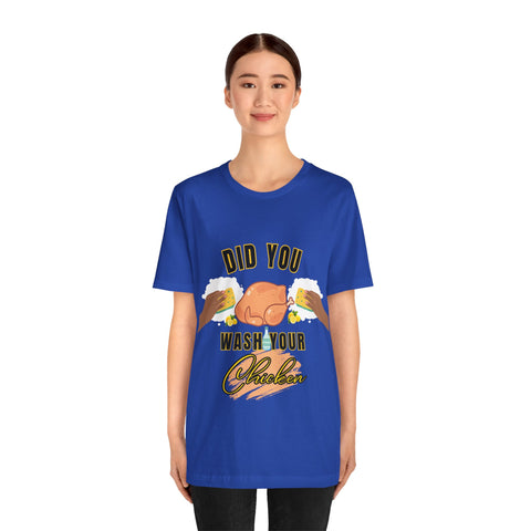 Did you wash your chicken Shirt
