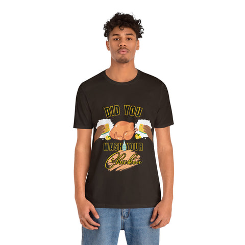 Did you wash your chicken Shirt