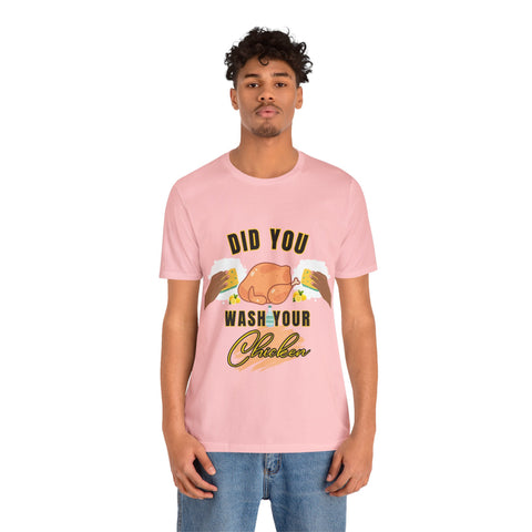Did you wash your chicken Shirt