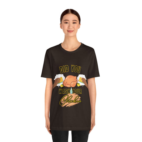 Did you wash your chicken Shirt