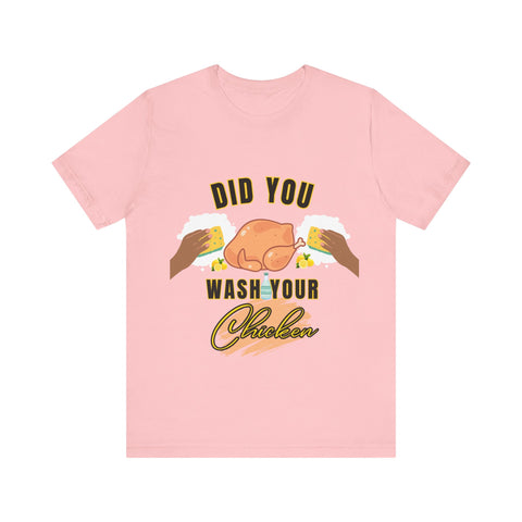 Did you wash your chicken Shirt
