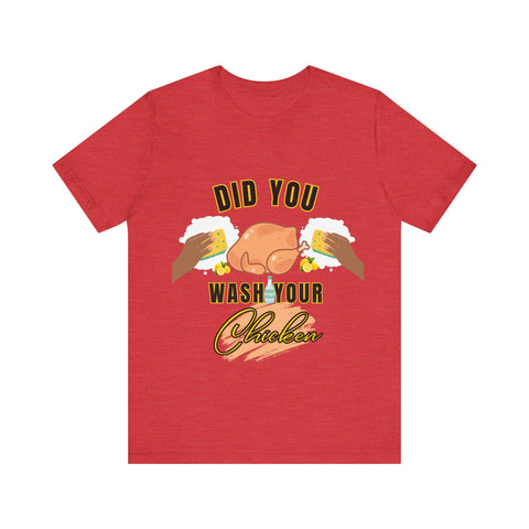 Did you wash your chicken Shirt