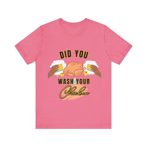 Did you wash your chicken Shirt - ChefKennyeats