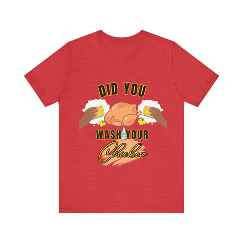 Did you wash your chicken Shirt - ChefKennyeats