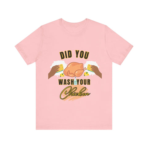 Did you wash your chicken Shirt - ChefKennyeats
