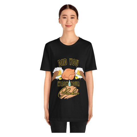 Did you wash your chicken Shirt - ChefKennyeats