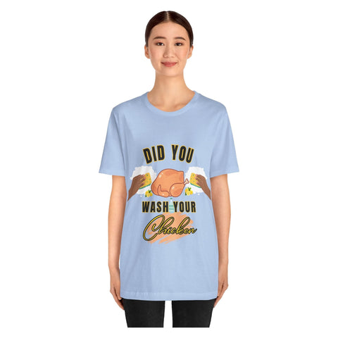 Did you wash your chicken Shirt - ChefKennyeats
