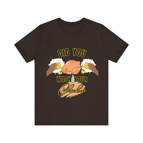 Did you wash your chicken Shirt - ChefKennyeats
